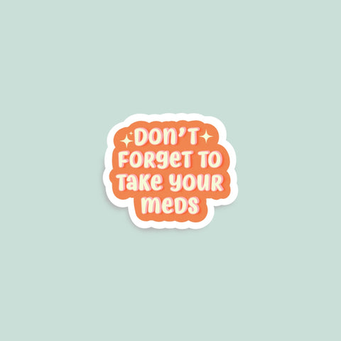 Don’t Forget Your Meds - mini sticker