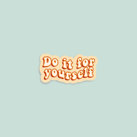 Do it For Yourself mini sticker